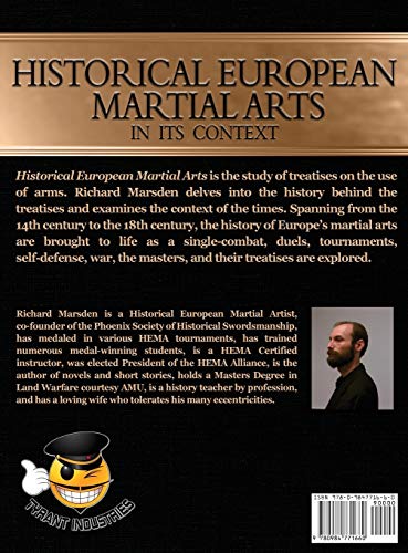 Historical European Martial Arts in its Context: Single-Combat, Duels, Tournaments, Self-Defense, War, Masters and their Treatises