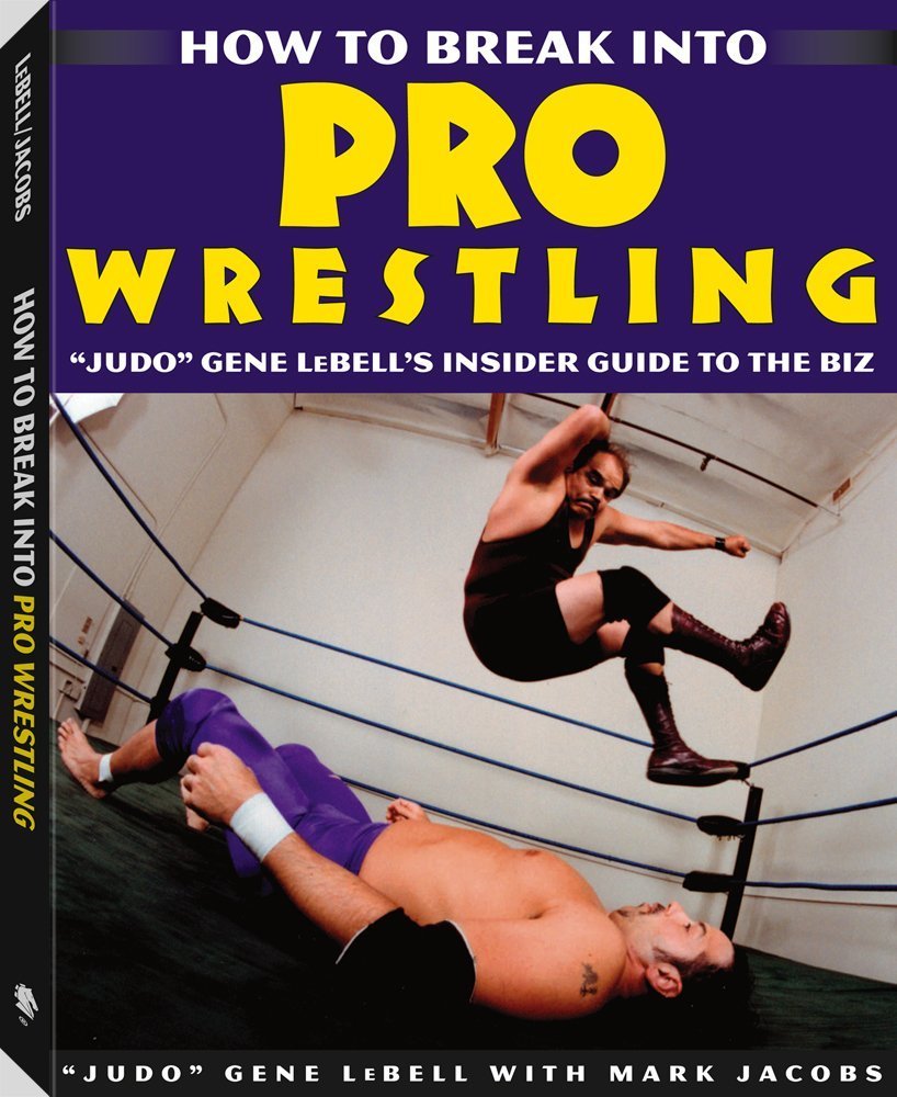 How To Break Into Pro Wrestling: "Judo" Gene LeBell's Insider Guide to the Biz