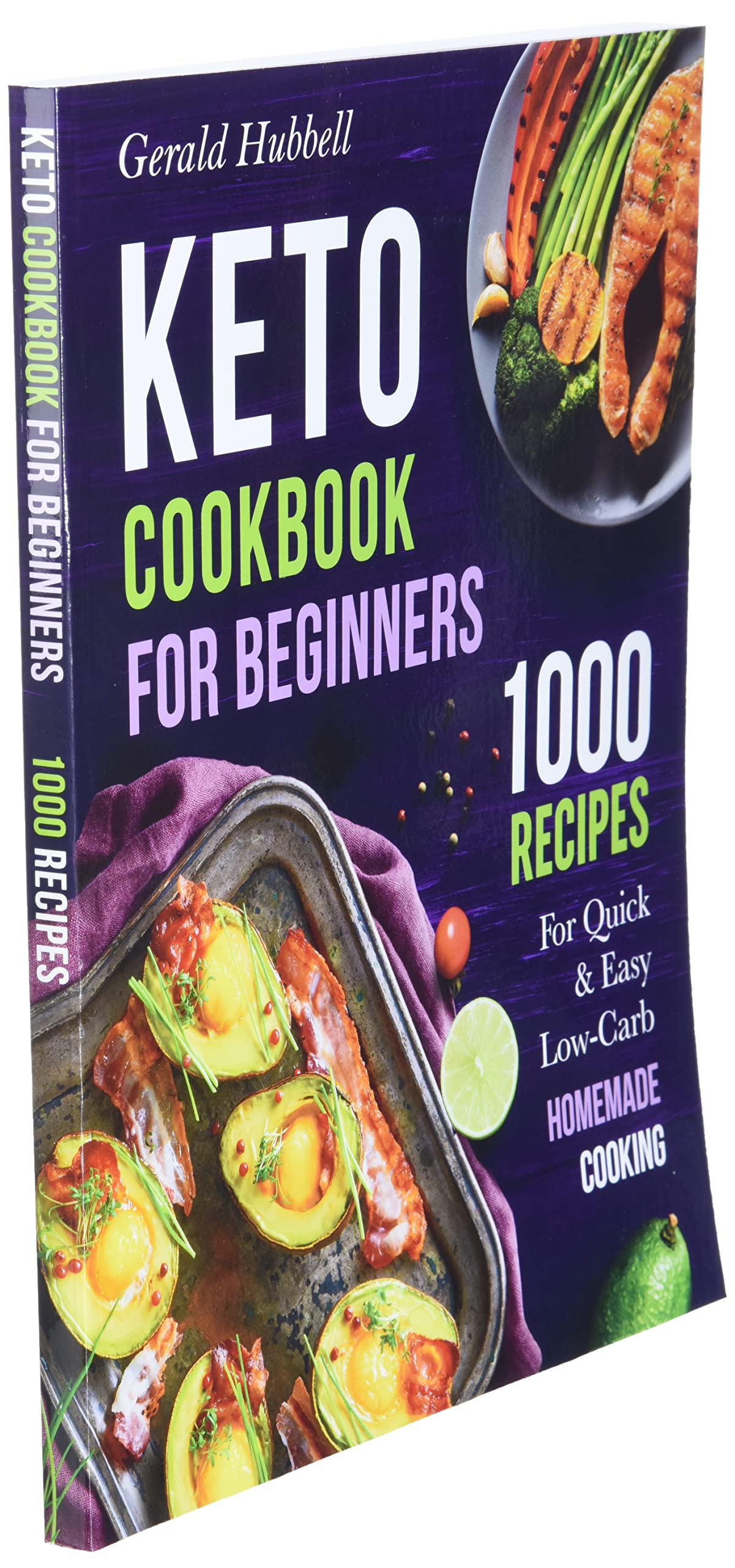 Keto Cookbook For Beginners: 1000 Recipes For Quick & Easy Low-Carb Homemade Cooking