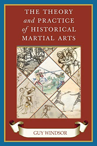 The Theory and Practice of Historical Martial Arts (The Swordsman's Quick Guide)